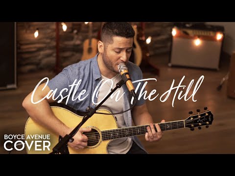 Castle On The Hill - Ed Sheeran (Boyce Avenue acoustic cover) on Spotify & Apple 1 Castle On The Hill – Ed Sheeran (Boyce Avenue acoustic cover) on Spotify & Apple