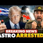🚨IT’S HAPPENING: Trump Makes First Move to TAKE OVER Cuba | Arrests A Castro!